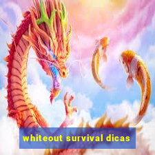 whiteout survival dicas